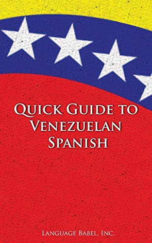 Read Quick Guide to Venezuelan Spanish (Spanish Vocabulary Quick Guides), written by Language Babel Read Quick Guide to Venezuelan Spanish (Spanish Vocabulary Quick Guides), written by Language Babel