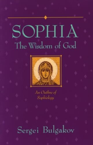 Read Sophia: The Wisdom of God: An Outline of Sophiology (Library of Russian Philosophy), written by Sergei Bulgakov Read Sophia: The Wisdom of God: An Outline of Sophiology (Library of Russian Philosophy), written by Sergei Bulgakov