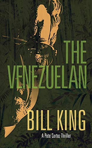 Read The Venezuelan (Pete Cortez FBI Thrillers Book 3), written by Bill King Read The Venezuelan (Pete Cortez FBI Thrillers Book 3), written by Bill King