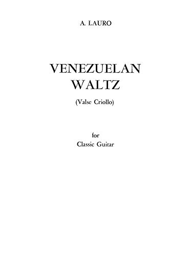 Read Venezuelan Waltz: Valse Criollo, Sheet, written by Antonio Lauro Read Venezuelan Waltz: Valse Criollo, Sheet, written by Antonio Lauro