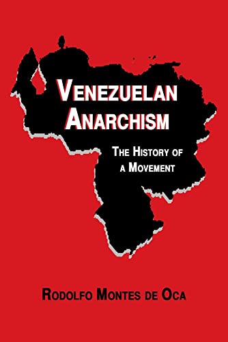 Read Venezuelan Anarchism: The History of a Movement, written by Rodolfo Montes de Oca Read Venezuelan Anarchism: The History of a Movement, written by Rodolfo Montes de Oca