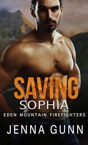 Read Saving Sophia (Eden Mountain Firefighters), written by Jenna Gunn Read Saving Sophia (Eden Mountain Firefighters), written by Jenna Gunn