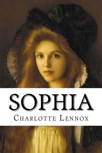 Read Sophia, written by Charlotte Lennox Read Sophia, written by Charlotte Lennox