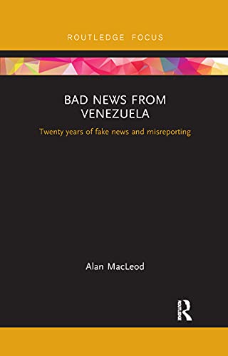 Read Bad News from Venezuela (Routledge Focus on Communication and Society), written by Alan Macleod Read Bad News from Venezuela (Routledge Focus on Communication and Society), written by Alan Macleod