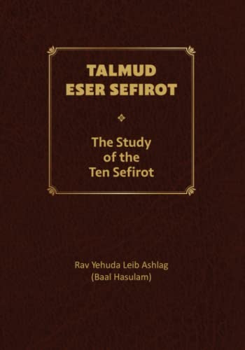 Read Talmud Eser Sefirot - Volume One: The Study of the Ten Sefirot, written by Rav Yehuda Leib Ashlag; Rav Isaac (ARI) Luria ARIZal Read Talmud Eser Sefirot - Volume One: The Study of the Ten Sefirot, written by Rav Yehuda Leib Ashlag; Rav Isaac (ARI) Luria ARIZal