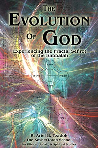 Read The Evolution of God: Experiencing the Fractal Sefirot of the Kabbalah, written by R. Ariel B. Tzadok