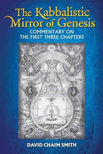 Read The Kabbalistic Mirror of Genesis: Commentary on the First Three Chapters, written by David Chaim Smith Read The Kabbalistic Mirror of Genesis: Commentary on the First Three Chapters, written by David Chaim Smith