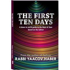 Read The First Ten Days, written by Rabbi Yaacov Haber Read The First Ten Days, written by Rabbi Yaacov Haber