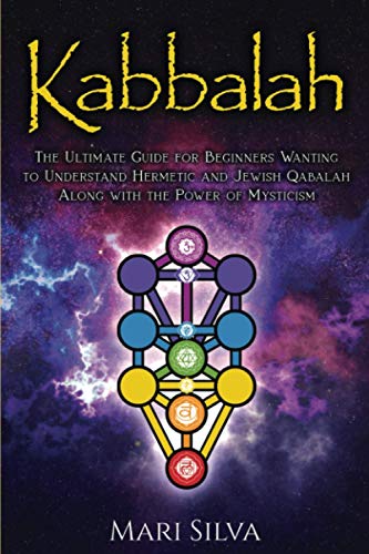 Read Kabbalah: The Ultimate Guide for Beginners Wanting to Understand Hermetic and Jewish Qabalah Along with the Power of Mysticism (Jewish Spirituality), written by Mari Silva Read Kabbalah: The Ultimate Guide for Beginners Wanting to Understand Hermetic and Jewish Qabalah Along with the Power of Mysticism (Jewish Spirituality), written by Mari Silva