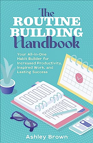 Read The Routine-Building Handbook: Your All-in-One Habit Builder for Increased Productivity, Inspired Work, and Lasting Success, written by Ashley Brown Read The Routine-Building Handbook: Your All-in-One Habit Builder for Increased Productivity, Inspired Work, and Lasting Success, written by Ashley Brown