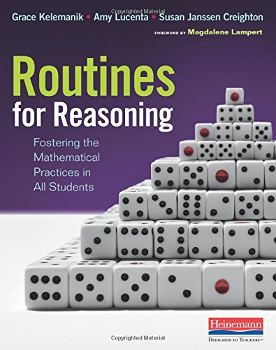 Read Routines for Reasoning: Fostering the Mathematical Practices in All Students, written by Grace Kelemanik; Susan Janssen Creighton; Amy Lucenta Read Routines for Reasoning: Fostering the Mathematical Practices in All Students, written by Grace Kelemanik; Susan Janssen Creighton; Amy Lucenta