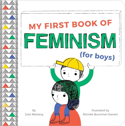 Read My First Book of Feminism (for Boys), written by Julie Merberg Read My First Book of Feminism (for Boys), written by Julie Merberg