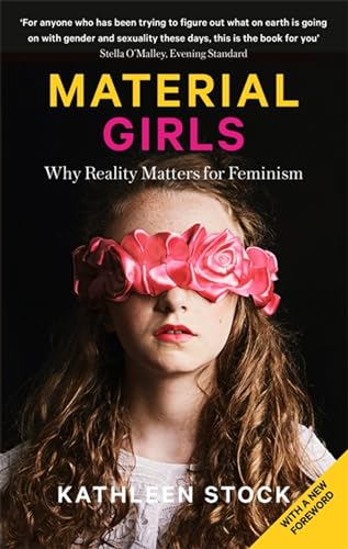 Read Material Girls: Why Reality Matters for Feminism, written by Kathleen Stock Read Material Girls: Why Reality Matters for Feminism, written by Kathleen Stock