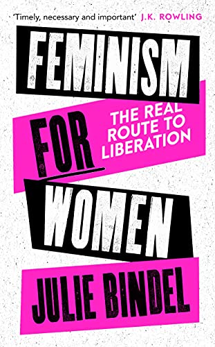 Read Feminism for Women: The Real Route to Liberation, written by Julie Bindel Read Feminism for Women: The Real Route to Liberation, written by Julie Bindel