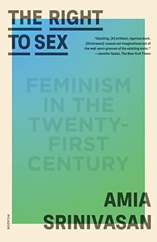 Read The Right to Sex: Feminism in the Twenty-First Century, written by Amia Srinivasan Read The Right to Sex: Feminism in the Twenty-First Century, written by Amia Srinivasan