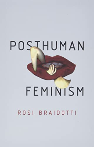 Read Posthuman Feminism, written by Rosi Braidotti Read Posthuman Feminism, written by Rosi Braidotti