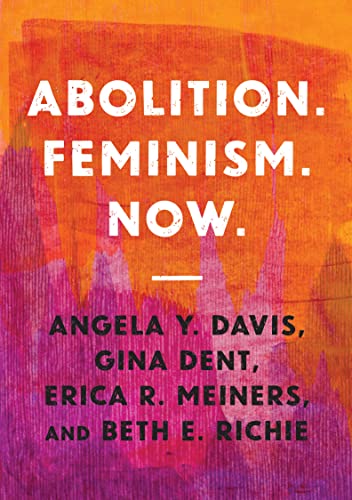 Read Abolition. Feminism. Now. (Abolitionist Papers, 2), written by Angela Y. Davis; Gina Dent; Erica R. Meiners; Beth E. Richie Read Abolition. Feminism. Now. (Abolitionist Papers, 2), written by Angela Y. Davis; Gina Dent; Erica R. Meiners; Beth E. Richie