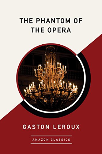 Read The Phantom of the Opera (AmazonClassics Edition), written by Gaston Leroux Read The Phantom of the Opera (AmazonClassics Edition), written by Gaston Leroux