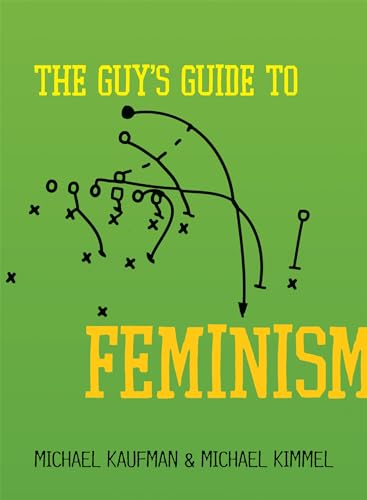 Read The Guy's Guide to Feminism, written by Michael Kaufman; Michael Kimmel Read The Guy's Guide to Feminism, written by Michael Kaufman; Michael Kimmel