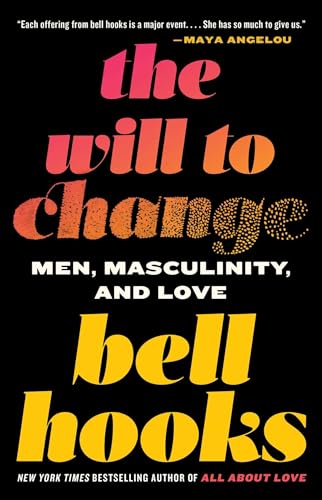 Read The Will to Change: Men, Masculinity, and Love, written by bell hooks Read The Will to Change: Men, Masculinity, and Love, written by bell hooks