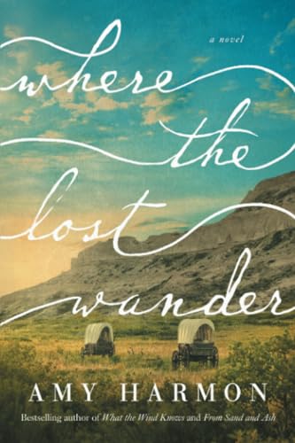Read Where the Lost Wander: A Novel, written by Amy Harmon Read Where the Lost Wander: A Novel, written by Amy Harmon