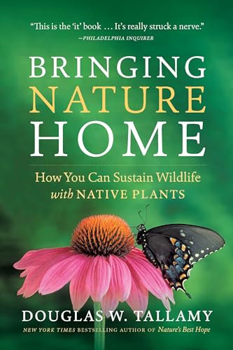 Read Bringing Nature Home: How You Can Sustain Wildlife with Native Plants, Updated and Expanded, written by Douglas W. Tallamy Read Bringing Nature Home: How You Can Sustain Wildlife with Native Plants, Updated and Expanded, written by Douglas W. Tallamy