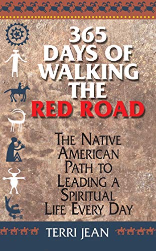 Read 365 Days Of Walking The Red Road: The Native American Path to Leading a Spiritual Life Every Day (Religion and Spirituality), written by Terri Jean Read 365 Days Of Walking The Red Road: The Native American Path to Leading a Spiritual Life Every Day (Religion and Spirituality), written by Terri Jean