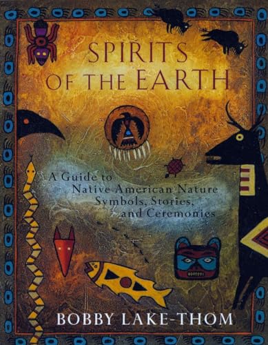 Read Spirits of the Earth: A Guide to Native American Nature Symbols, Stories, and Ceremonies, written by Bobby Lake-Thom Read Spirits of the Earth: A Guide to Native American Nature Symbols, Stories, and Ceremonies, written by Bobby Lake-Thom