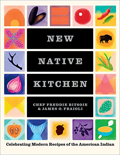 Read New Native Kitchen: Celebrating Modern Recipes of the American Indian, written by Freddie Bitsoie; James O. Fraioli