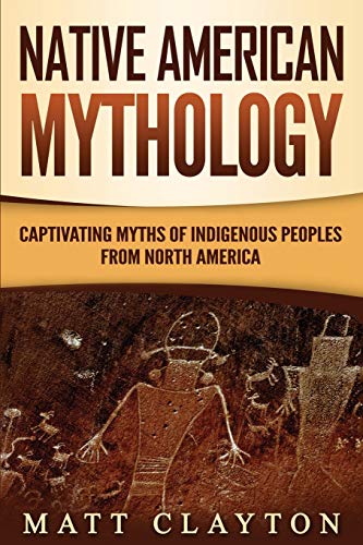 Read Native American Mythology: Captivating Myths of Indigenous Peoples from North America, written by Matt Clayton Read Native American Mythology: Captivating Myths of Indigenous Peoples from North America, written by Matt Clayton