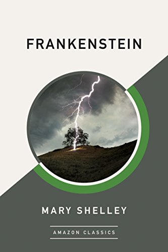 Read Frankenstein (AmazonClassics Edition), written by Mary Shelley Read Frankenstein (AmazonClassics Edition), written by Mary Shelley