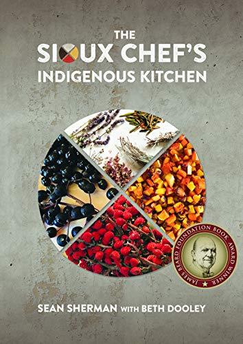Read The Sioux Chef's Indigenous Kitchen, written by Sean Sherman Read The Sioux Chef's Indigenous Kitchen, written by Sean Sherman
