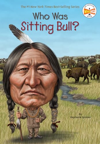 Read Who Was Sitting Bull?, written by Stephanie Spinner; Who HQ Read Who Was Sitting Bull?, written by Stephanie Spinner; Who HQ