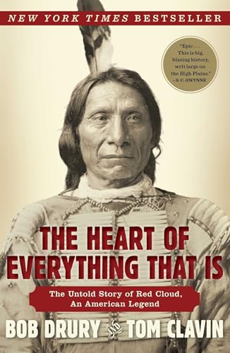 Read The Heart of Everything That Is: The Untold Story of Red Cloud, An American Legend, written by Bob Drury Read The Heart of Everything That Is: The Untold Story of Red Cloud, An American Legend, written by Bob Drury