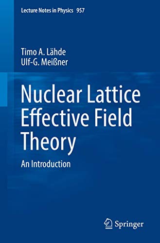 Read Nuclear Lattice Effective Field Theory: An Introduction (Lecture Notes in Physics, 957), written by Timo A. Lähde; Ulf-G. Meißner Read Nuclear Lattice Effective Field Theory: An Introduction (Lecture Notes in Physics, 957), written by Timo A. Lähde; Ulf-G. Meißner
