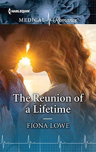 Read The Reunion of a Lifetime (Harlequin Medical Romance Book 957), written by Fiona Lowe Read The Reunion of a Lifetime (Harlequin Medical Romance Book 957), written by Fiona Lowe