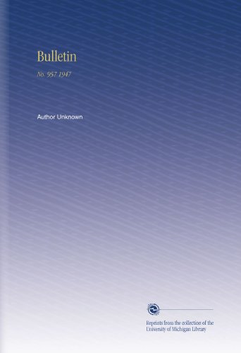 Read Bulletin: No. 957 1947, written by Author Unknown Read Bulletin: No. 957 1947, written by Author Unknown