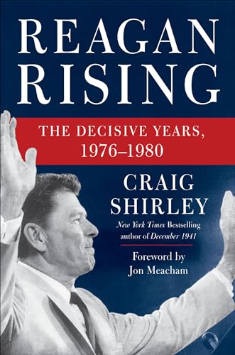 Read Reagan Rising: The Decisive Years, 1976-1980, written by Craig Shirley Read Reagan Rising: The Decisive Years, 1976-1980, written by Craig Shirley