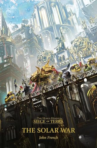 Read The Solar War (1) (Horus Heresy: Siege of Terra), written by John French Read The Solar War (1) (Horus Heresy: Siege of Terra), written by John French