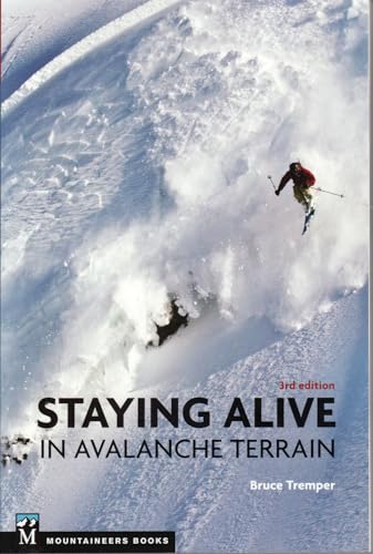 Read Staying Alive in Avalanche Terrain, 3rd Edition, written by Bruce Tremper Read Staying Alive in Avalanche Terrain, 3rd Edition, written by Bruce Tremper