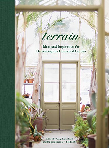 Read Terrain: Ideas and Inspiration for Decorating the Home and Garden, written by Greg Lehmkuhl