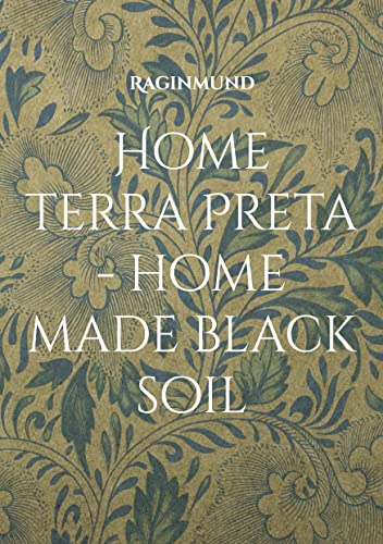 Read Home Terra Preta - home made black soil, written by Raginmund Read Home Terra Preta - home made black soil, written by Raginmund