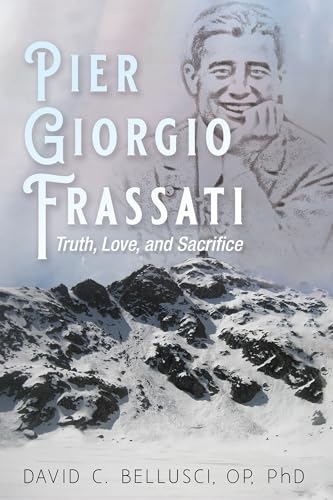 Read Pier Giorgio Frassati: Truth, Love, and Sacrifice, written by David C. Bellusci Read Pier Giorgio Frassati: Truth, Love, and Sacrifice, written by David C. Bellusci