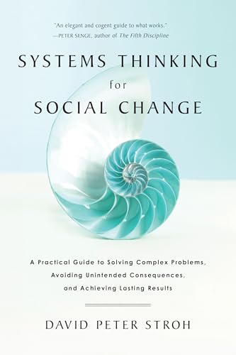Read Systems Thinking For Social Change: A Practical Guide to Solving Complex Problems, Avoiding Unintended Consequences, and Achieving Lasting Results, written by David Peter Stroh Read Systems Thinking For Social Change: A Practical Guide to Solving Complex Problems, Avoiding Unintended Consequences, and Achieving Lasting Results, written by David Peter Stroh