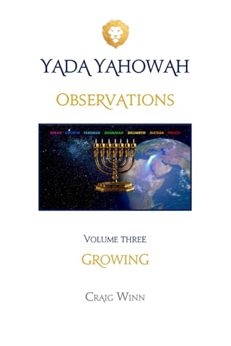 Read OBSERVATIONS: GROWING (YADA YAHOWAH SERIES), written by CRAIG WINN Read OBSERVATIONS: GROWING (YADA YAHOWAH SERIES), written by CRAIG WINN
