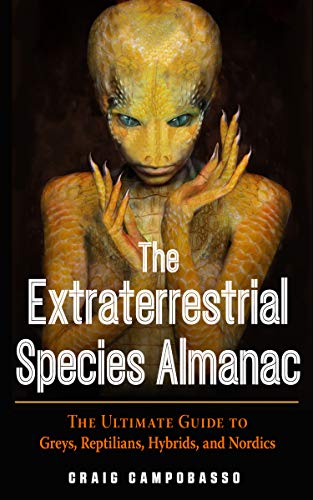 Read The Extraterrestrial Species Almanac: The Ultimate Guide to Greys, Reptilians, Hybrids, and Nordics (MUFON), written by Craig Campobasso Read The Extraterrestrial Species Almanac: The Ultimate Guide to Greys, Reptilians, Hybrids, and Nordics (MUFON), written by Craig Campobasso