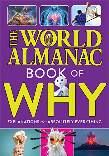 Read The World Almanac Book of Why: Explanations for Absolutely Everything, written by World Almanac KidsT