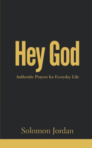 Read Hey God: Authentic Prayers for Everyday Life (Hey God Prayer Books), written by Solomon Jordan Read Hey God: Authentic Prayers for Everyday Life (Hey God Prayer Books), written by Solomon Jordan