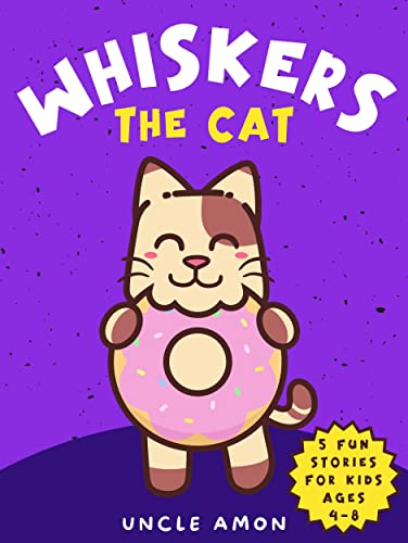 Read Whiskers the Cat: Enchanting Adventures and Fun Tales, written by Uncle Amon; Hey Sup Bye Publishing Read Whiskers the Cat: Enchanting Adventures and Fun Tales, written by Uncle Amon; Hey Sup Bye Publishing