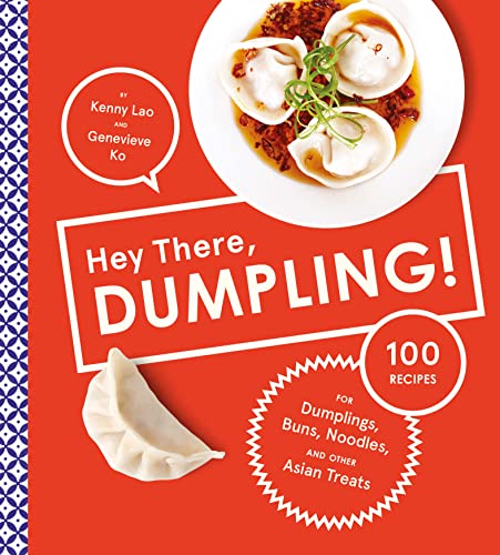 Read Hey There, Dumpling!: 100 Recipes for Dumplings, Buns, Noodles, and Other Asian Treats, written by Kenny Lao; Genevieve Ko Read Hey There, Dumpling!: 100 Recipes for Dumplings, Buns, Noodles, and Other Asian Treats, written by Kenny Lao; Genevieve Ko